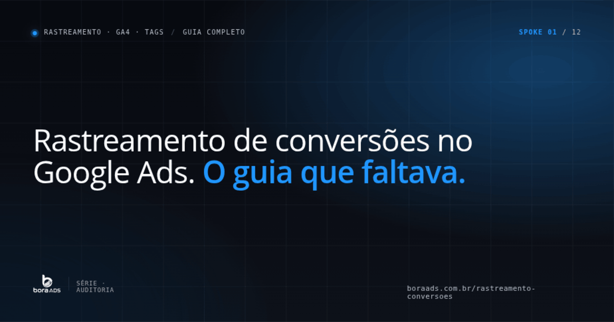 Rastreamento de conversões Google Ads: guia técnico 2026 (GA4, LGPD, Consent Mode v2)